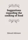 Suggestions regarding the cooking of food - Edward Atkinson
