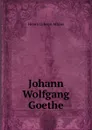 Johann Wolfgang Goethe - Henry Gibson Atkins