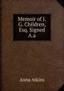 Memoir of J.G. Children, Esq. Signed A.a - Anna Atkins