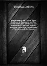 Reminiscences of Twelve Years. Residence in Tasmania and New South Wales; Norfolk Island and Moreton Bay; Calcutta, Madras, and Cape Town; the United States of America; and the Canadas - Thomas Atkins