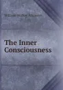 The Inner Consciousness - W.W. Atkinson