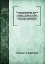 The history of persecution, from the patriarchial age to the reign of George 11. A new ed., to which are added, the Rev. Dr. Buchanan.s notices of the . containing hints on the recent persecutions i - Samuel Chandler