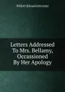 Letters Addressed To Mrs. Bellamy, Occassioned By Her Apology - Willett Edward attorney