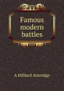 Famous modern battles - A Hilliard Atteridge