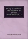 Diary of Thomas Bellingham, an officer under William III - Thomas Bellingham