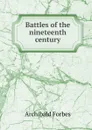 Battles of the nineteenth century - Forbes Archibald