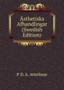 Asthetiska Afhandlingar (Swedish Edition) - P D. A. Atterbom