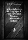Lycksalighetens O: Sagospel I Fem Faventyr, Volume 1 (Swedish Edition) - P D. A. Atterbom