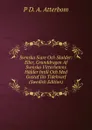 Svenska Siare Och Skalder: Eller, Grunddragen Af Svenska Vitterhetens Hafder Intill Och Med Gustaf Iiis Tidehvarf (Swedish Edition) - P D. A. Atterbom