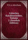 Litterara Karakteristiker, Volume 2 (Swedish Edition) - P D. A. Atterbom