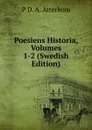 Poesiens Historia, Volumes 1-2 (Swedish Edition) - P D. A. Atterbom