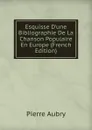 Esquisse D.une Bibliographie De La Chanson Populaire En Europe (French Edition) - Pierre Aubry
