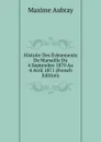 Histoire Des Evenements De Marseille Du 4 Septembre 1870 Au 4 Avril 1871 (French Edition) - Maxime Aubray