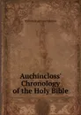 Auchincloss. Chronology of the Holy Bible - William Stuart Auchincloss