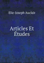 Articles Et Etudes - Elie-Joseph Auclair