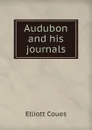 Audubon and his journals - Elliott Coues