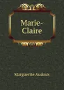 Marie-Claire - Marguerite Audoux