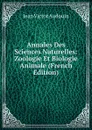 Annales Des Sciences Naturelles: Zoologie Et Biologie Animale (French Edition) - Jean Victor Audouin