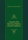 Examen Des Revenus Publics (French Edition) - Charles-Louis-Gaston Audiffret