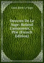 Oeuvres De Le Sage: Roland L.amoureux, 1. Ptie (French Edition) - Alain René le Sage