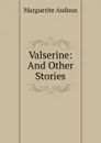 Valserine: And Other Stories - Marguerite Audoux