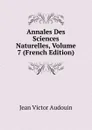 Annales Des Sciences Naturelles, Volume 7 (French Edition) - Jean Victor Audouin