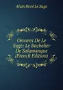 Oeuvres De Le Sage: Le Bachelier De Salamanque (French Edition) - Alain René le Sage