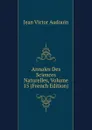 Annales Des Sciences Naturelles, Volume 15 (French Edition) - Jean Victor Audouin