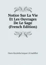 Notice Sur La Vie Et Les Ouvrages De Le Sage (French Edition) - Pierre Hyacinthe Jacques J. B Audiffret