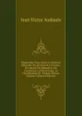 Recherches Pour Servir A L.histoire Naturelle Du Littoral De La France, Ou Recueil De Memoires Sur L.anatomie, La Physiologie, La Classification Et . D.apres Nature, Volume 2 (French Edition) - Jean Victor Audouin