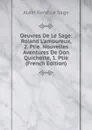 Oeuvres De Le Sage: Roland L.amoureux, 2. Ptie. Nouvelles Aventures De Don Quichotte, 1. Ptie (French Edition) - Alain René le Sage
