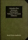 Annales Des Sciences Naturelles, Volume 9 (French Edition) - Jean Victor Audouin