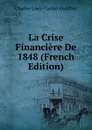 La Crise Financiere De 1848 (French Edition) - Charles-Louis-Gaston Audiffret