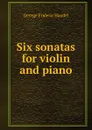 Six sonatas for violin and piano - George Frideric Handel