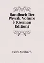 Handbuch Der Physik, Volume 5 (German Edition) - Felix Auerbach
