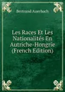 Les Races Et Les Nationalites En Autriche-Hongrie (French Edition) - Bertrand Auerbach