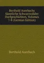 Berthold Auerbachs Samtliche Schwarzwalder Dorfgeschichten, Volumes 7-8 (German Edition) - Berthold Auerbach