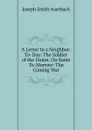 A Letter to a Neighbor: To-Day: The Soldier of the Union. On Some To-Morrow: The Coming War - Joseph Smith Auerbach