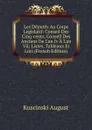 Les Deputes Au Corps Legislatif: Conseil Des Cinq-cents, Conseil Des Anciens De L.an Iv A L.an Vii; Listes, Tableaux Et Lois (French Edition) - Kuscinski August