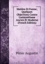 Matiere Et Forme; Quelques Objections Contre L.aristotelisme Ancien Et Moderne (French Edition) - Périer Augustin