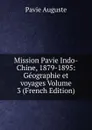 Mission Pavie Indo-Chine, 1879-1895: Geographie et voyages Volume 3 (French Edition) - Pavie Auguste