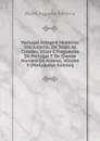 Portugal Antigo E Moderno; Diccionario . De Todas As Cidades, Villas E Freguezias De Portugal E De Grande Numero De Aldeias, Volume 9 (Portuguese Edition) - Pedro Augusto Ferreira