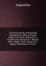 A Pretious Booke of Heauenlie Meditations, Called, a Priuate Talke of the Soule with God, Tr., Purified and Adorned by T. Rogers. With a Right . Engl. Tongue by T. Rogers. Whereunto Is Annex - Augustine