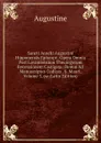 Sancti Aurelii Augustini Hipponensis Episcopi . Opera Omnia Post Lovaniensium Theologorum Recensionem Castigata: Denuo Ad Manuscriptes Codices . S. Mauri, Volume 5,.pa (Latin Edition) - Augustine