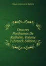 Oeuvres Posthumes De Rulhiere, Volume 2 (French Edition) - Claude Carloman de Rulhière