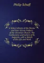 A Select Library of the Nicene and Post-Nicene Fathers of the Christian Church: The Confessions and Letters of St. Augustin, with a Sketch of His Life and Work - Philip Schaff