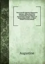 Sancti Aurelii Augustini Hipponensis Episcopi . Opera Omnia Post Lovaniensium Theologorum Recensionem Castigata: Denuo Ad Manuscriptes Codices . S. Mauri, Volume 33 (Latin Edition) - Augustine