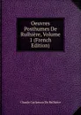 Oeuvres Posthumes De Rulhiere, Volume 1 (French Edition) - Claude Carloman de Rulhière