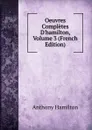 Oeuvres Completes D.hamilton, Volume 3 (French Edition) - Hamilton Anthony