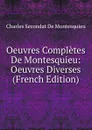 Oeuvres Completes De Montesquieu: Oeuvres Diverses (French Edition) - Charles Secondat De Montesquieu